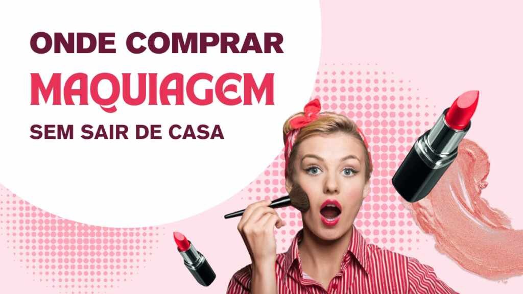 Maquiagem que transforma: dicas, produtos e onde comprar sem sair de casa Maquiagem que transforma: dicas, produtos e onde comprar sem sair de casa
